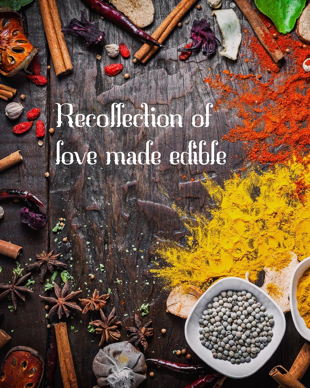 Recollection of love made edible